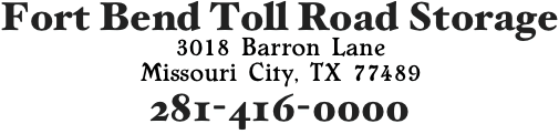 Fort Bend Toll Road Storage
3018 Barron Lane
Missouri City, TX 77489
281-416-0000