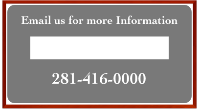 
Email us for more Information 

fbtrs@comcast.net

281-416-0000
